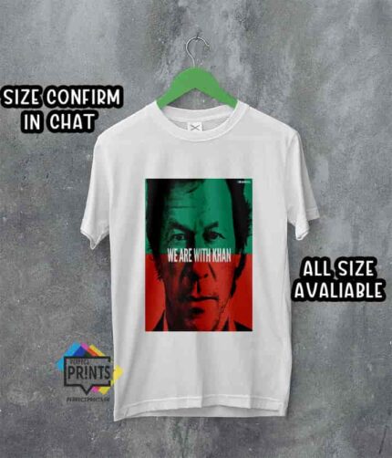 Best T-shirt pakistan for Imran Khan Pic We Are With Khan PTI Suppoter A4 Size Print