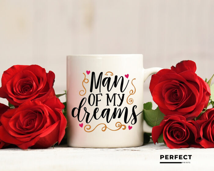 Valentine Day Gift Man Of My Dreams Best Gift For Your Husband Amazing Mug 330Ml